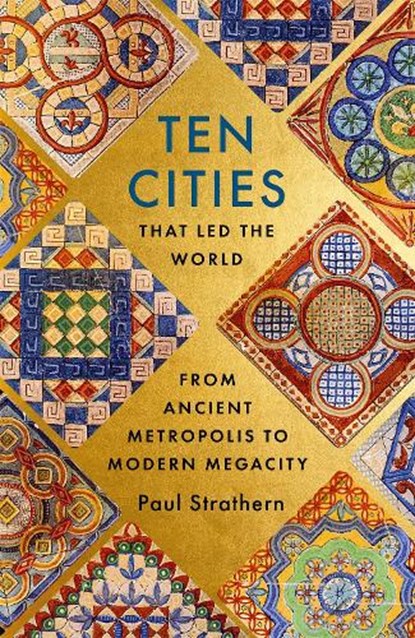 Ten Cities that Led the World, Paul Strathern - Paperback - 9781529356441