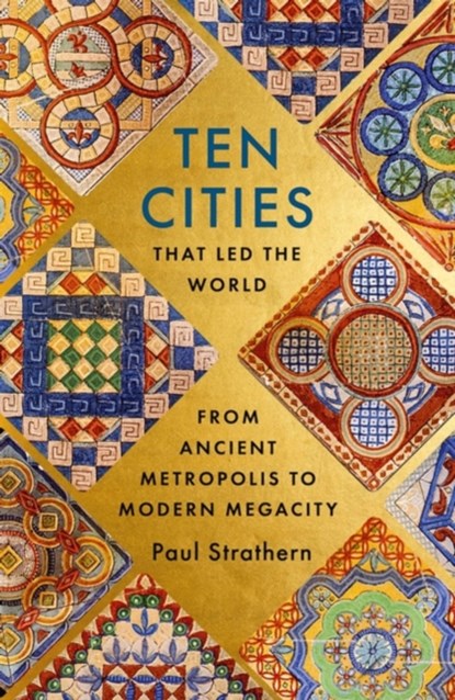 Ten Cities that Led the World, Paul Strathern - Paperback - 9781529356441