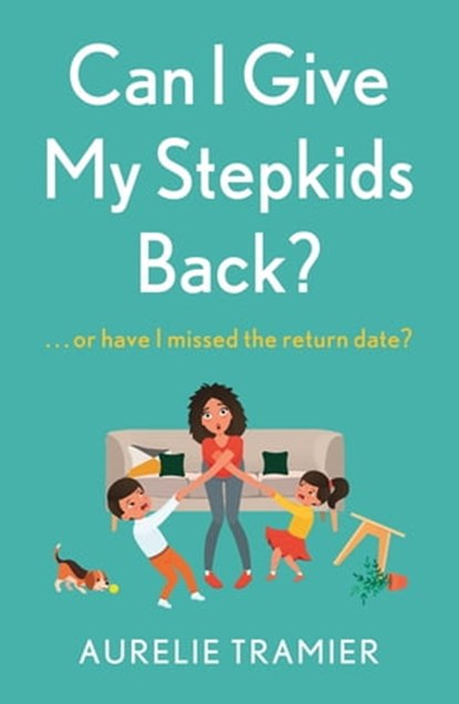 Can I Give My Stepkids Back?, Aurelie Tramier - Ebook - 9781529356854