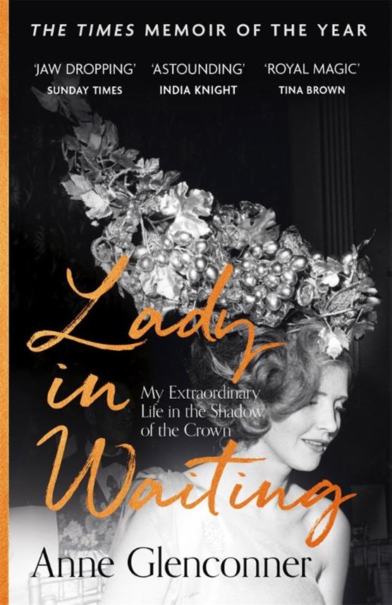 Lady in waiting: my extraordinary life in the shadow of the crown