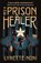 The Prison Healer, Lynette Noni - Paperback - 9781529360400