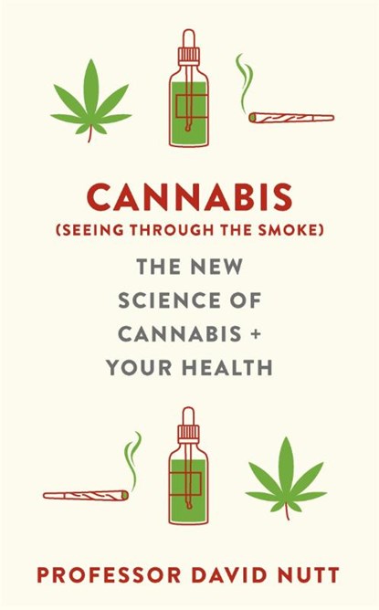 Cannabis (seeing through the smoke), Professor David Nutt - Paperback - 9781529360523