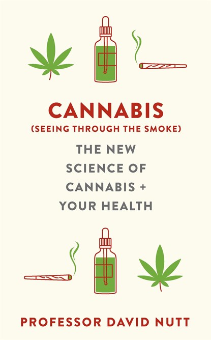 Cannabis (seeing through the smoke), Professor David Nutt - Paperback - 9781529360523