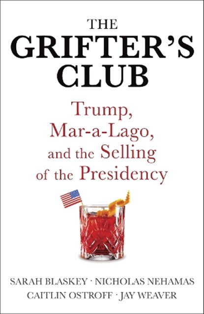 The Grifter's Club, Sarah Blaskey ; Caitlin Ostroff ; Nicholas Nehamas ; Jay Weaver - Paperback - 9781529362725