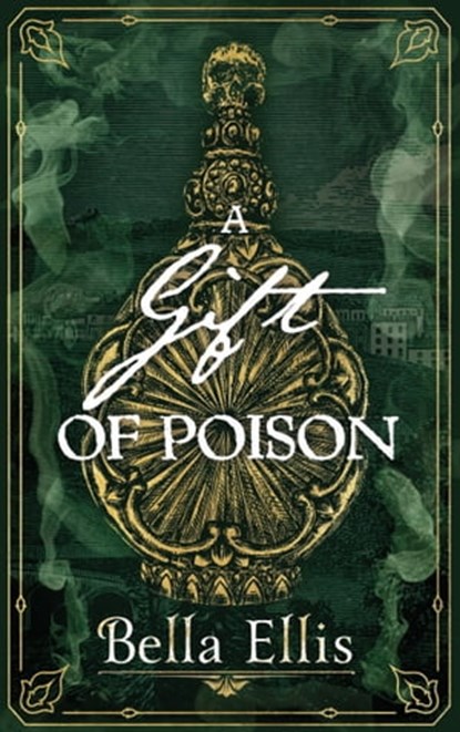 A Gift of Poison, Bella Ellis - Ebook - 9781529363463