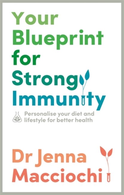 Your Blueprint for Strong Immunity, Dr Jenna Macciochi - Paperback - 9781529363609