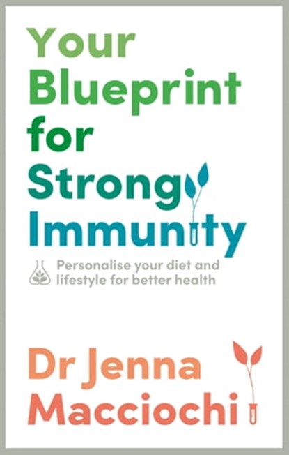 Your Blueprint for Strong Immunity, Dr Jenna Macciochi - Ebook - 9781529363616