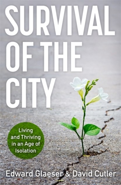 Survival of the City, Edward Glaeser ; David Cutler - Gebonden - 9781529364323