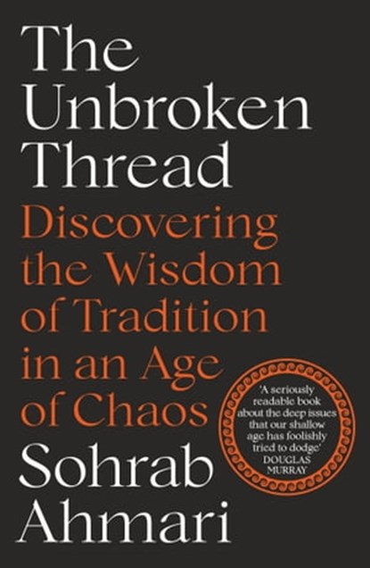 The Unbroken Thread, Sohrab Ahmari - Ebook - 9781529364538