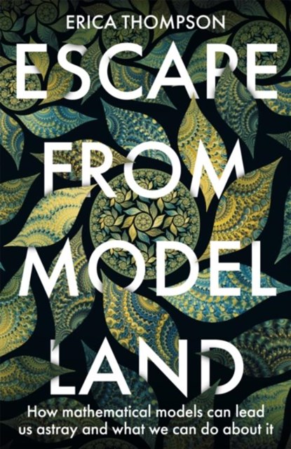 Escape from Model Land, Erica Thompson - Gebonden - 9781529364873