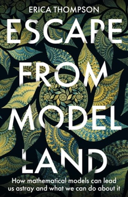 Escape from Model Land, Erica Thompson - Ebook - 9781529364903