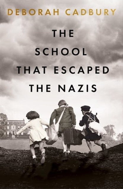 The School That Escaped the Nazis, Deborah Cadbury - Ebook - 9781529365818
