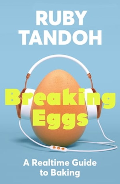 Breaking Eggs, Ruby Tandoh - Ebook - 9781529367751
