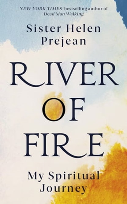 River of Fire, Helen Prejean - Ebook - 9781529368321