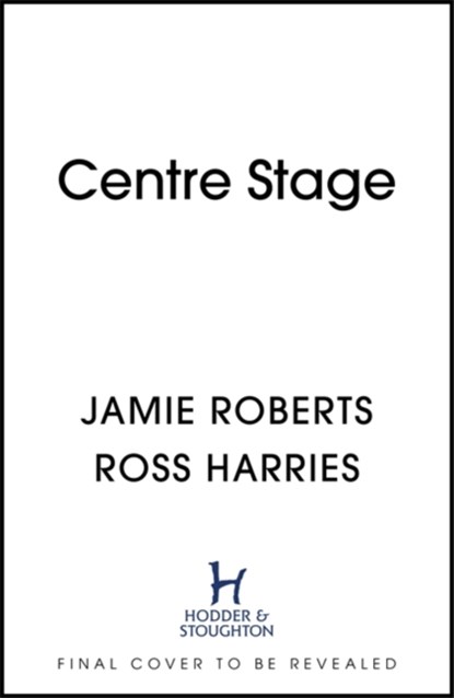 Centre Stage, Jamie Roberts ; Ross Harries - Gebonden - 9781529368833