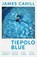Tiepolo Blue, James Cahill - Paperback - 9781529369427