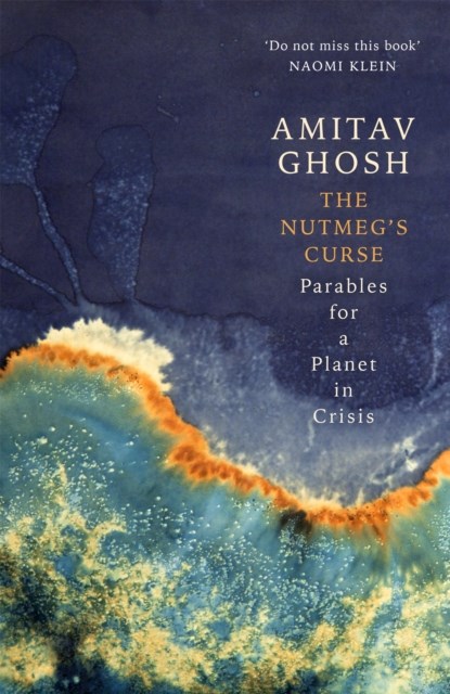 The Nutmeg's Curse, Amitav Ghosh - Gebonden - 9781529369434