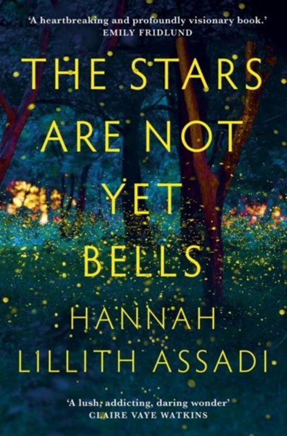 The Stars Are Not Yet Bells, Hannah Lillith Assadi - Paperback - 9781529370645