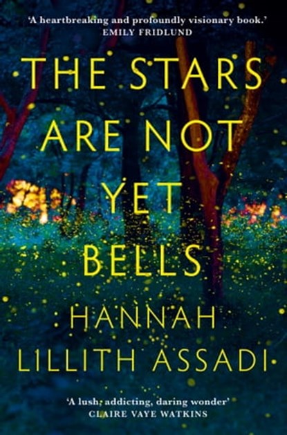 The Stars Are Not Yet Bells, Hannah Lillith Assadi - Ebook - 9781529370669