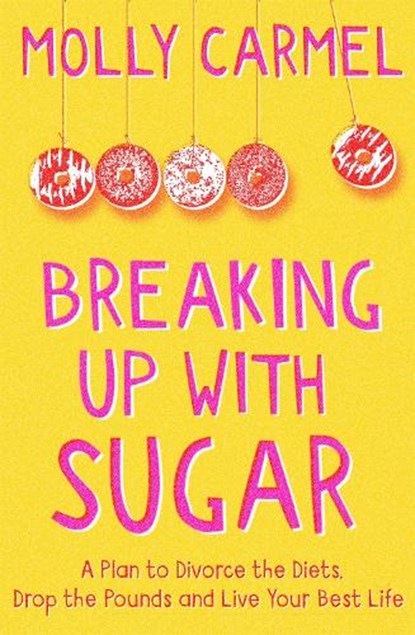 Breaking Up With Sugar, Molly Carmel - Paperback - 9781529371505