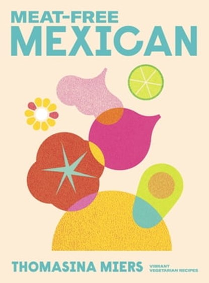 Meat-free Mexican, Thomasina Miers - Ebook - 9781529371857