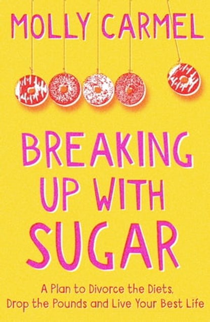 Breaking Up With Sugar, Molly Carmel - Ebook - 9781529372991
