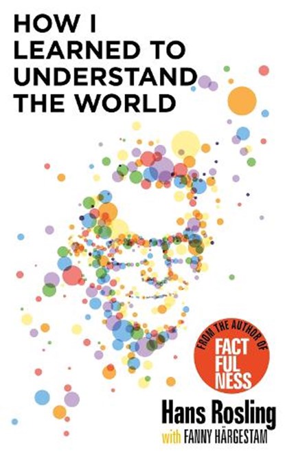 How I Learned to Understand the World, Hans Rosling - Paperback - 9781529375039