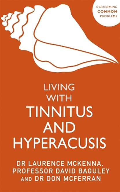 Living with Tinnitus and Hyperacusis, Laurence McKenna ; David Baguley ; Don McFerran - Paperback - 9781529375350