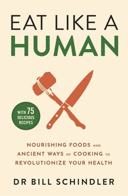 Eat Like a Human, Bill Schindler - Ebook - 9781529375732