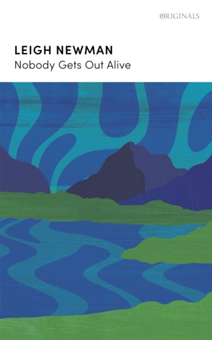 Nobody Gets Out Alive, Lee Newman ; Leigh Newman - Paperback - 9781529376265