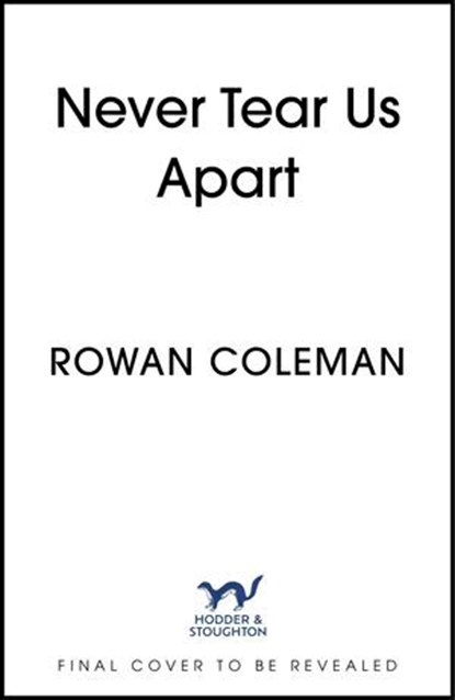Never Tear Us Apart, Rowan Coleman - Ebook - 9781529376616