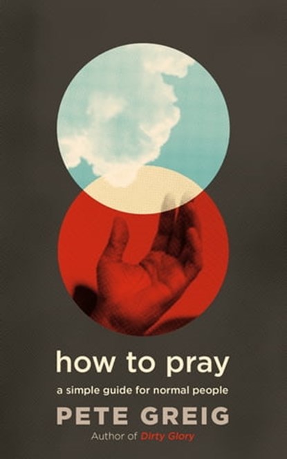 How to Pray, Pete Greig - Ebook - 9781529377934