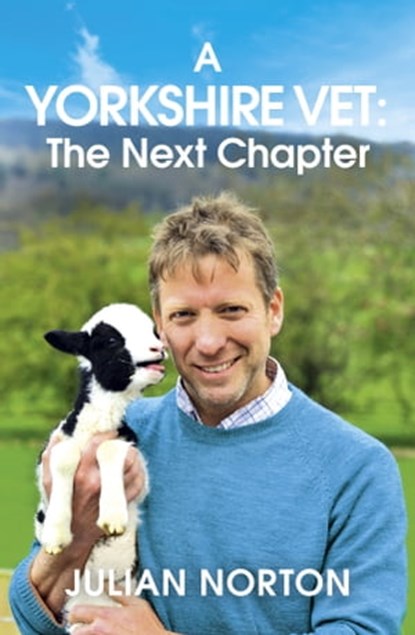 A Yorkshire Vet: The Next Chapter, Julian Norton - Ebook - 9781529378351