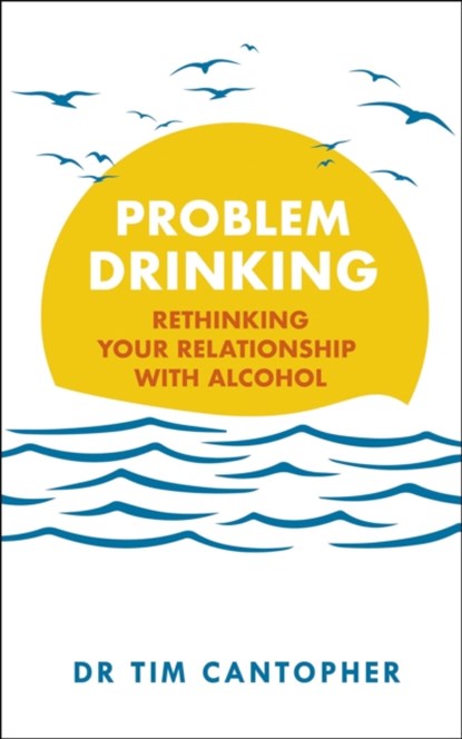 Problem Drinking, Tim Cantopher - Paperback - 9781529381054