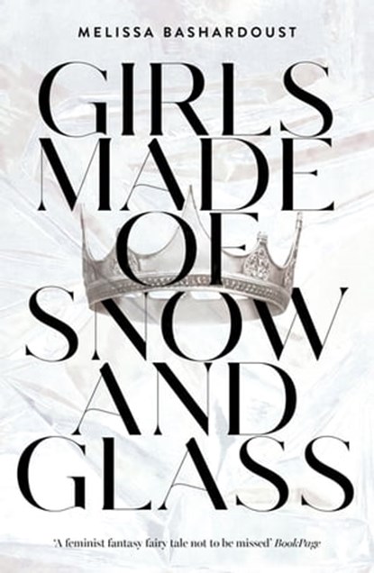 Girls Made of Snow and Glass, Melissa Bashardoust - Ebook - 9781529381375