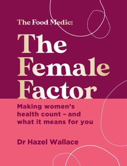 The Female Factor, Dr Hazel Wallace - Ebook - 9781529384352