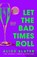 Let the Bad Times Roll, Alice Slater - Gebonden - 9781529385380