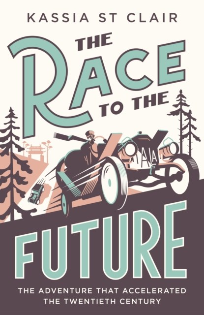 The Race to the Future, Kassia St Clair - Gebonden - 9781529386059