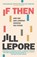 If Then, Jill Lepore - Paperback - 9781529386165