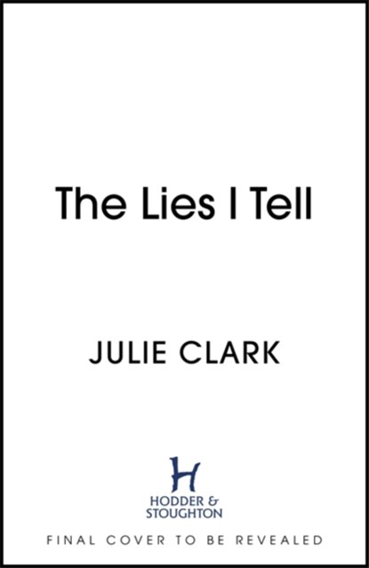 The Lies I Tell, Julie Clark - Gebonden - 9781529389357