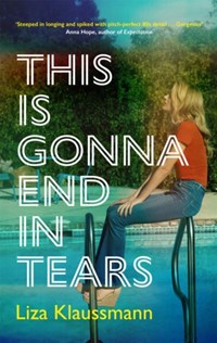 This is gonna end in tears | Liza Klaussmann | 