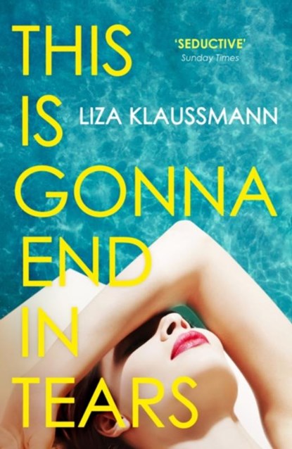 This is Gonna End in Tears, Liza Klaussmann - Paperback - 9781529389388