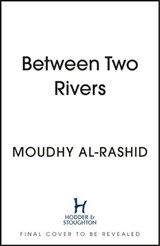 Between Two Rivers - Moudhy Al-Rashid - 9781529392159