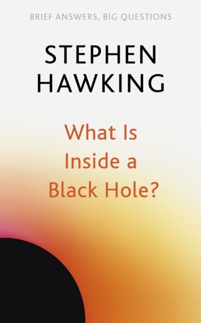 What Is Inside a Black Hole?, Stephen Hawking - Paperback - 9781529392364