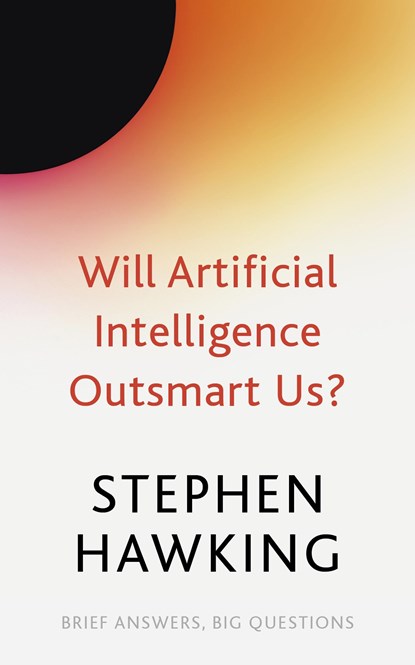Will Artificial Intelligence Outsmart Us?, Stephen Hawking - Paperback - 9781529392401