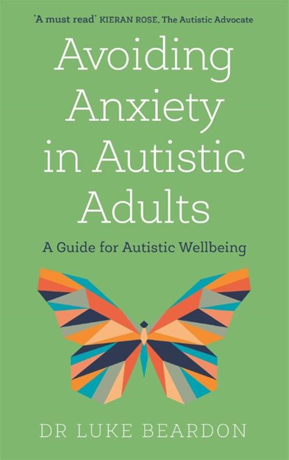 Avoiding Anxiety in Autistic Adults, Luke Beardon - Paperback - 9781529394740