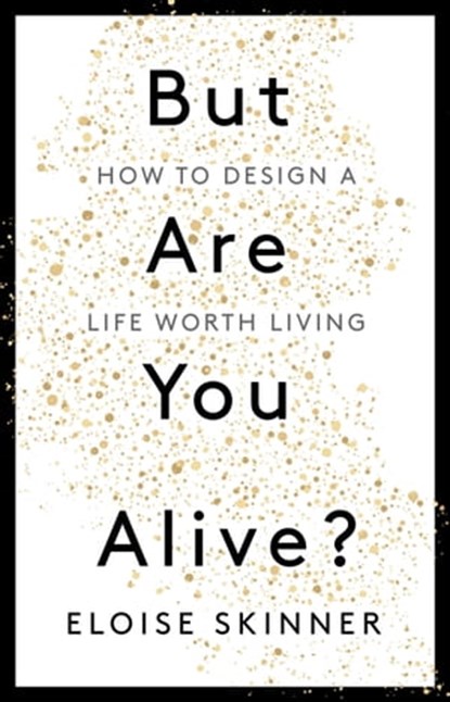 But Are You Alive?, Eloise Skinner - Ebook - 9781529398908