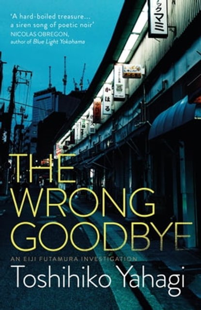 The Wrong Goodbye, Toshihiko Yahagi - Ebook - 9781529400960