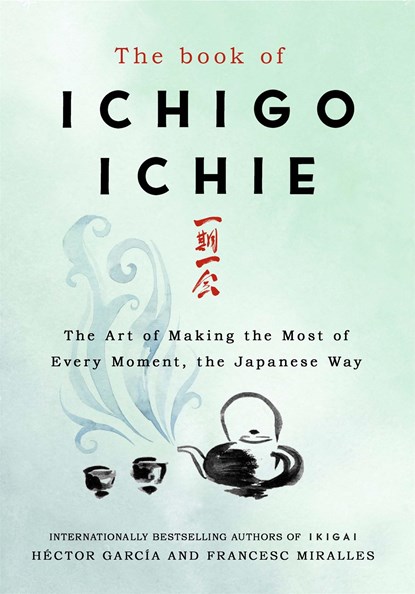 The Book of Ichigo Ichie, Francesc Miralles ; Hector Garcia - Gebonden - 9781529401295