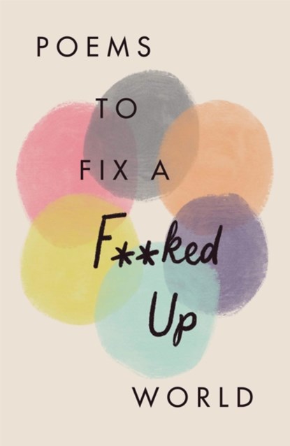 Poems to Fix a F**ked Up World, Various Poets - Gebonden - 9781529402834